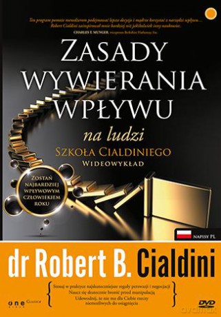 Zasady wywierania wpływu na ludzi. Szkoła Cialdiniego. Wideowykład - Robert B. Cialdini (twarda) [KSIĄŻKA]