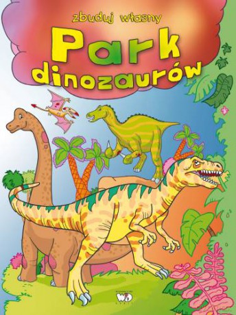 Zbuduj własny park dinozaurów [KSIĄŻKA]