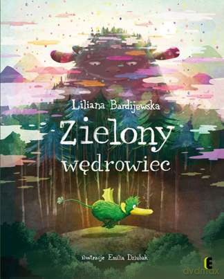 Zielony wędrowiec - Liliana Bardijewska (twarda) [KSIĄŻKA]