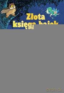Złota księga bajek - Aleksandra Michałowska (twarda) [KSIĄŻKA]