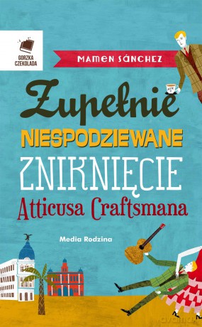 Zupełnie niespodziewane zniknięcie Atticusa Cratfsmana - Mamen Sanchez [KSIĄŻKA]