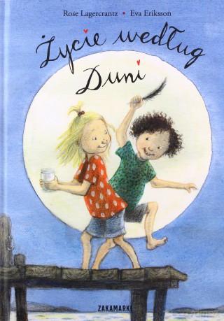 Życie według Duni - Rose Lagercrantz, Eva Eriksson (twarda) [KSIĄŻKA]