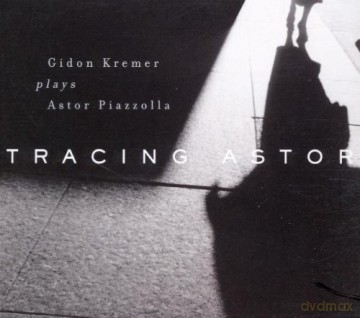Gidon Kremer: Tracing Astor [CD]