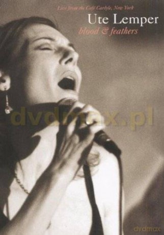 Ute Lemper: Blood And Feathers Live [DVD]
