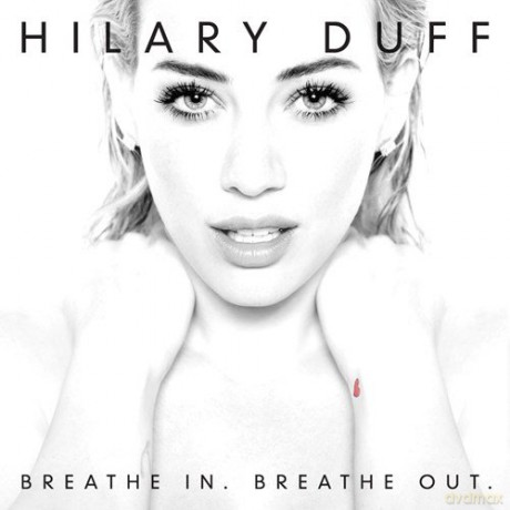 Hilary Duff: Breathe In. Breathe Out. [CD]