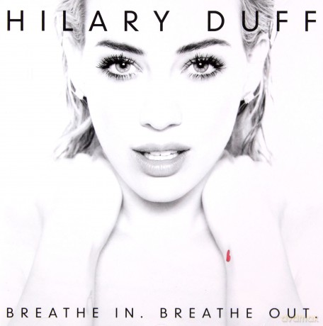 Hilary Duff: Breathe In. Breathe Out. [CD]