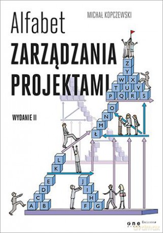 Alfabet zarządzania projektami - Michał Kopczewski [KSIĄŻKA]