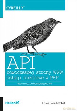 API nowoczesnej strony www. Usługi sieciowe w PHP - Lorna Jane Mitchell [KSIĄŻKA]