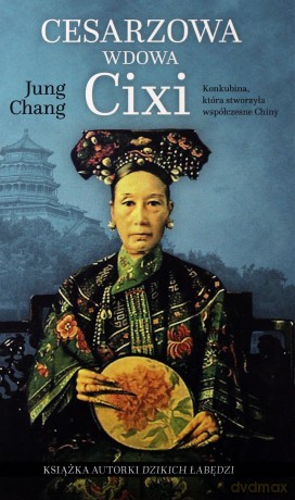 Cesarzowa wdowa Cixi. Konkubina, która stworzyła współczesne Chiny - Jung Chang (twarda) [KSIĄŻKA]