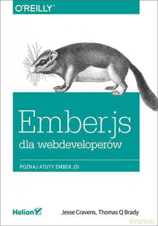 Ember.js dla webdeveloperów - Jesse Cravens, Thomas Q Brady [KSIĄŻKA]