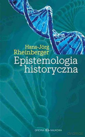 Epistemologia historyczna - Hans-Jorg Rheinberger [KSIĄŻKA]