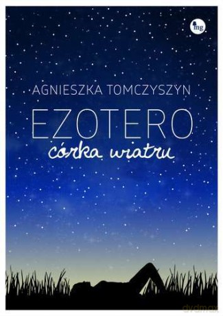 Ezotero. Córka wiatru - Agnieszka Tomczyszyn [KSIĄŻKA]