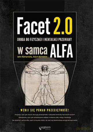 Facet 2.0. Droga do fizycznej i mentalnej przemiany w samca alfa - John Romaniello, Adam Bornstein [KSIĄŻKA]