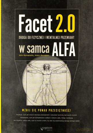 Facet 2.0. Droga do fizycznej i mentalnej przemiany w samca alfa - John Romaniello, Adam Bornstein [KSIĄŻKA]