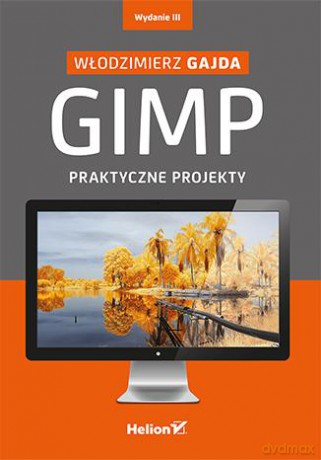 Gimp. Praktyczne projekty - Włodzimierz Gajda [KSIĄŻKA]