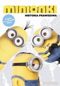 Historia prawdziwa. Minionki [KSIĄŻKA]