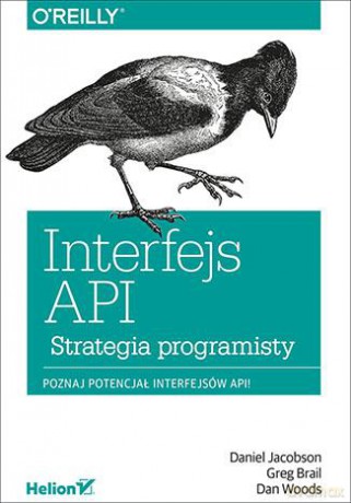 Interfejs API. Strategia programisty - Daniel Jacobson, Greg Brail, Dan Woods [KSIĄŻKA]