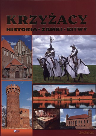 Krzyżacy. Historia, zamki, bitwy (twarda) [KSIĄŻKA]