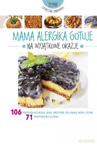Mama alergika gotuje na wyjątkowe okazje - Katarzyna Jankowska [KSIĄŻKA]
