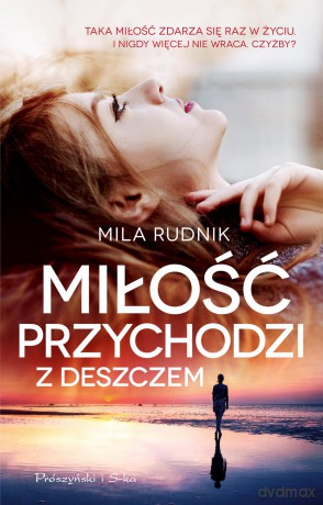 Miłość przychodzi z deszczem - Mila Rudnik [KSIĄŻKA]