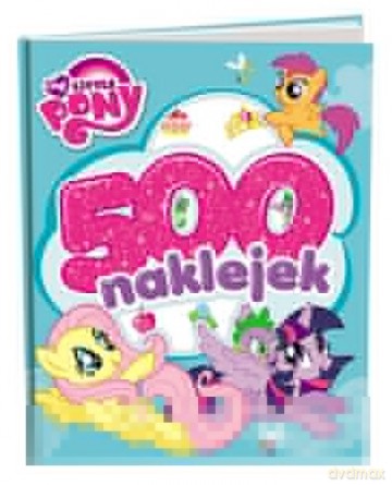 My Little Pony. 500 naklejek [KSIĄŻKA]