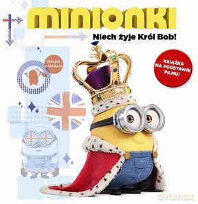 Niech żyje król Bob. Minionki [KSIĄŻKA]
