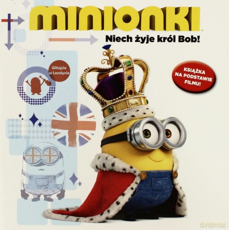 Niech żyje król Bob. Minionki [KSIĄŻKA]