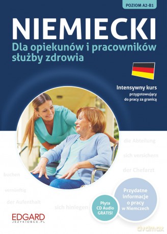Niemiecki dla opiekunów i pracowników służby zdrowia. Intensywny kurs przygotowujący do pracy [KSIĄŻKA]+[CD]