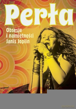 Perła. Obsesje i namiętności Janis Joplin - Amburn Ellis [KSIĄŻKA]