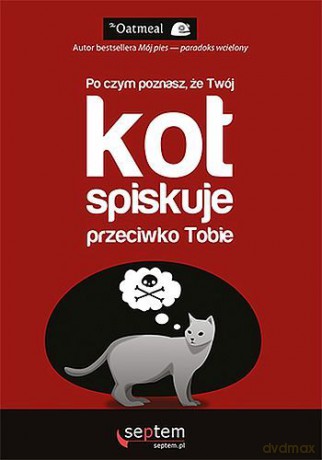 Po czym poznasz, że twój kot spiskuje przeciwko Tobie - The Oatmeal [KSIĄŻKA]