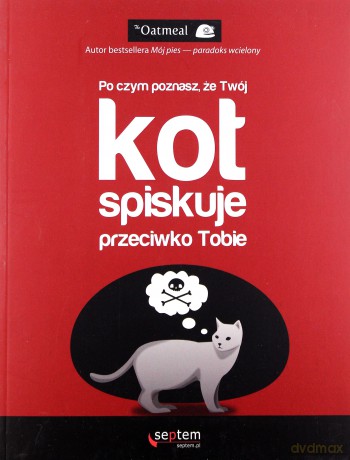 Po czym poznasz, że twój kot spiskuje przeciwko Tobie - The Oatmeal [KSIĄŻKA]