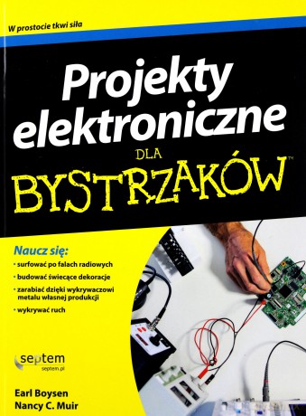 Projekty elektroniczne dla bystrzaków - Earl Boysen, Nancy C. Muir [KSIĄŻKA]