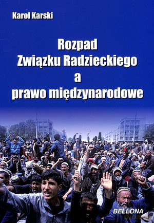 Rozpad Związku Radzieckiego a prawo międzynarodowe - Karol Karski [KSIĄŻKA]
