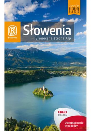 Słowenia. Słoneczna strona Alp - Magdalena Dobrzańska-Bzowska, Krzysztof Bzowski [KSIĄŻKA]