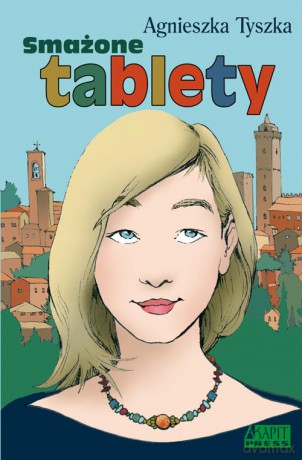 Smażone tablety - Agnieszka Tyszka [KSIĄŻKA]