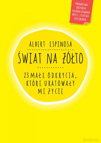 Świat na żółto. 23 małe odkrycia, które uratowały mi życie - Espinosa Albert (twarda) [KSIĄŻKA]