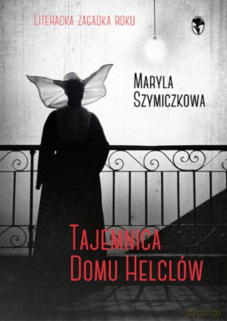 Tajemnica domu Helclów - Maryla Szymiczkowa [KSIĄŻKA]