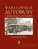 Warszawskie autobusy. Najpiękniejsze fotografie - Włodzimierz Winek (twarda) [KSIĄŻKA]