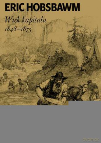 Wiek kapitału 1848 - 1875 - Eric Hobsbawm (twarda) [KSIĄŻKA]
