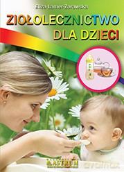 Ziołolecznictwo dla dzieci - Eliza Lamer Zarawska [KSIĄŻKA]