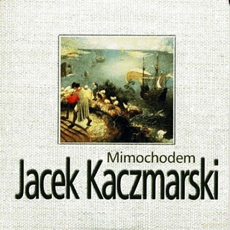 Jacek Kaczmarski: Mimochodem (reedycja) [CD]