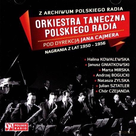 Orkiestra Taneczna Polskiego Radia pod dyrekcją Jana Cajmera: Nagrania z lat 1950-1956 (Z Archiwum Polskiego Radia) [CD]
