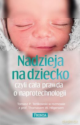 Nadzieja na dziecko czyli cała prawda o naprotechnologii - Tomasz Terlikowski [KSIĄŻKA]