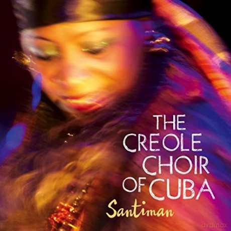The Creole Choir Of Cuba: Santiman [CD]