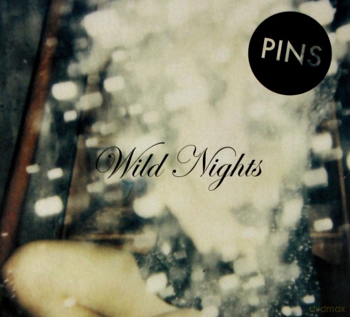 Pins: Wild Nights [CD]