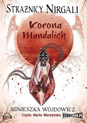 Strażnicy Nirgali Tom 3 Korona Mandalich - Agnieszka Wojdowicz [AUDIOBOOK] [CD-MP3]