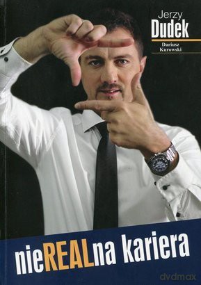 Jerzy Dudek. NieREALna kariera - Dariusz Kurowski, Jerzy Dudek [KSIĄŻKA]