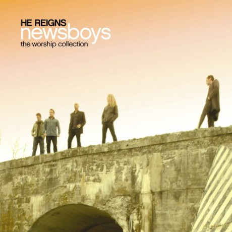 Newsboys: He Reigns - The Worship Collection [CD]
