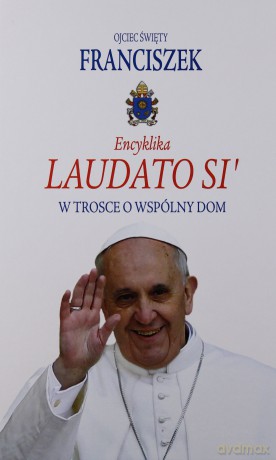 Encyklika Laudato Si. W trosce o wspólny dom - Ojciec Święty Franciszek (twarda) [KSIĄŻKA]