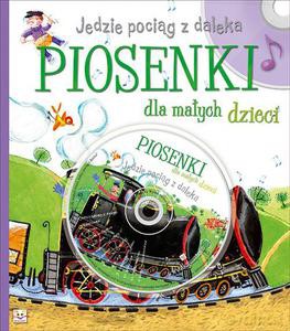 Jedzie pociąg z daleka. Piosenki dla małych dzieci [KSIĄŻKA]